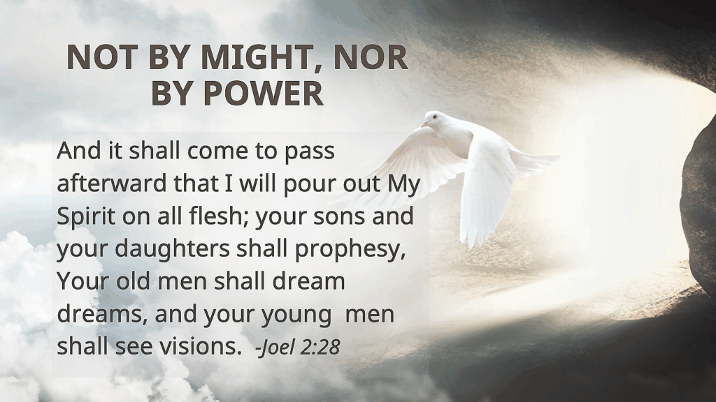 Graphic of Joel 2:28 titled "Not by Might, Nor by Power." has a photo of a dove emerging from a cave