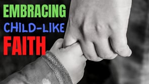 Embracing Episode 9: Embracing Child-like Faith