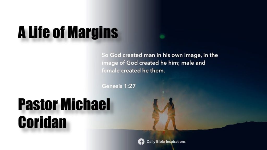 “A Life of Margins” – Pastor Michael Coridan