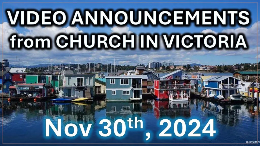 Nov 30th, 2024 – Video Announcements from Church in Victoria