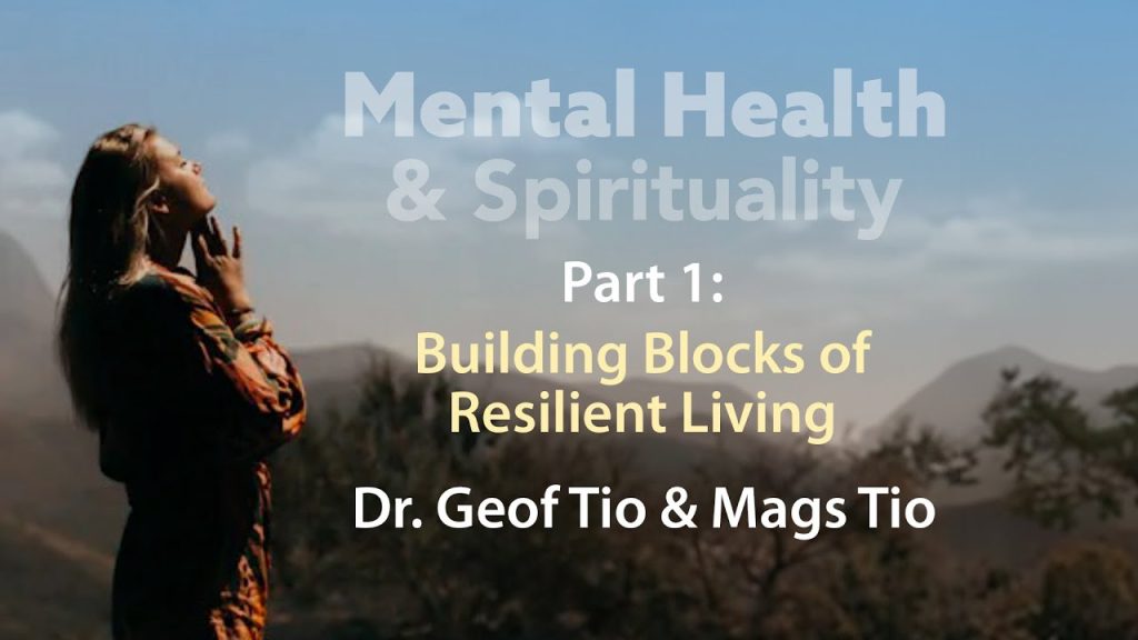 Building Blocks of Resilient Living (Mental Health & Spirituality – Part 1)