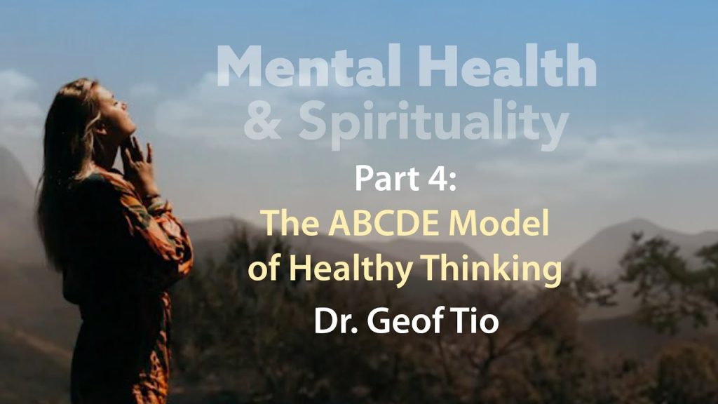 The ABCDE Model of Healthy Thinking (Mental Health & Spirituality – Part 4)