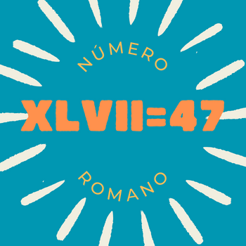 Número romano XLVII