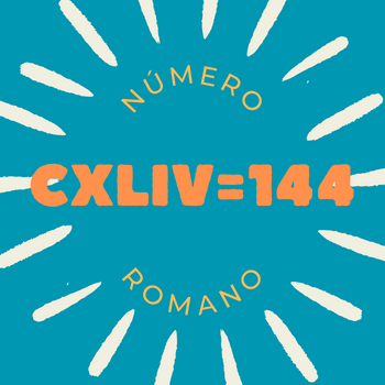 Número romano CXLIV