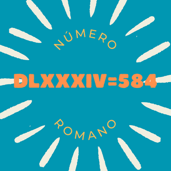 Número romano DLXXXIV