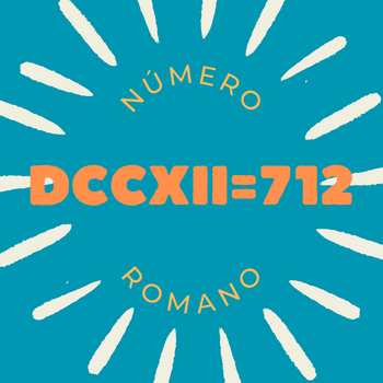 Número romano DCCXII