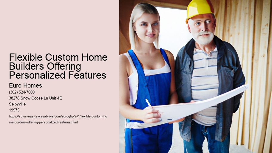 Flexible Custom Home Builders Offering Personalized Features