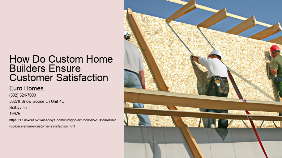 How Do Custom Home Builders Ensure Customer Satisfaction