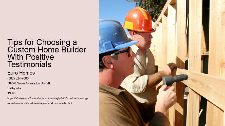 Tips for Choosing a Custom Home Builder With Positive Testimonials