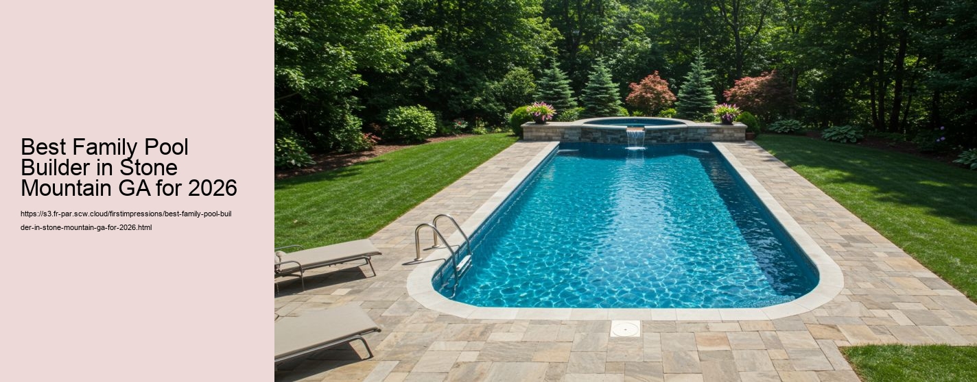 Best Family Pool Builder in Stone Mountain GA for 2026 Best Family Pool Builder in Stone Mountain GA for 2026