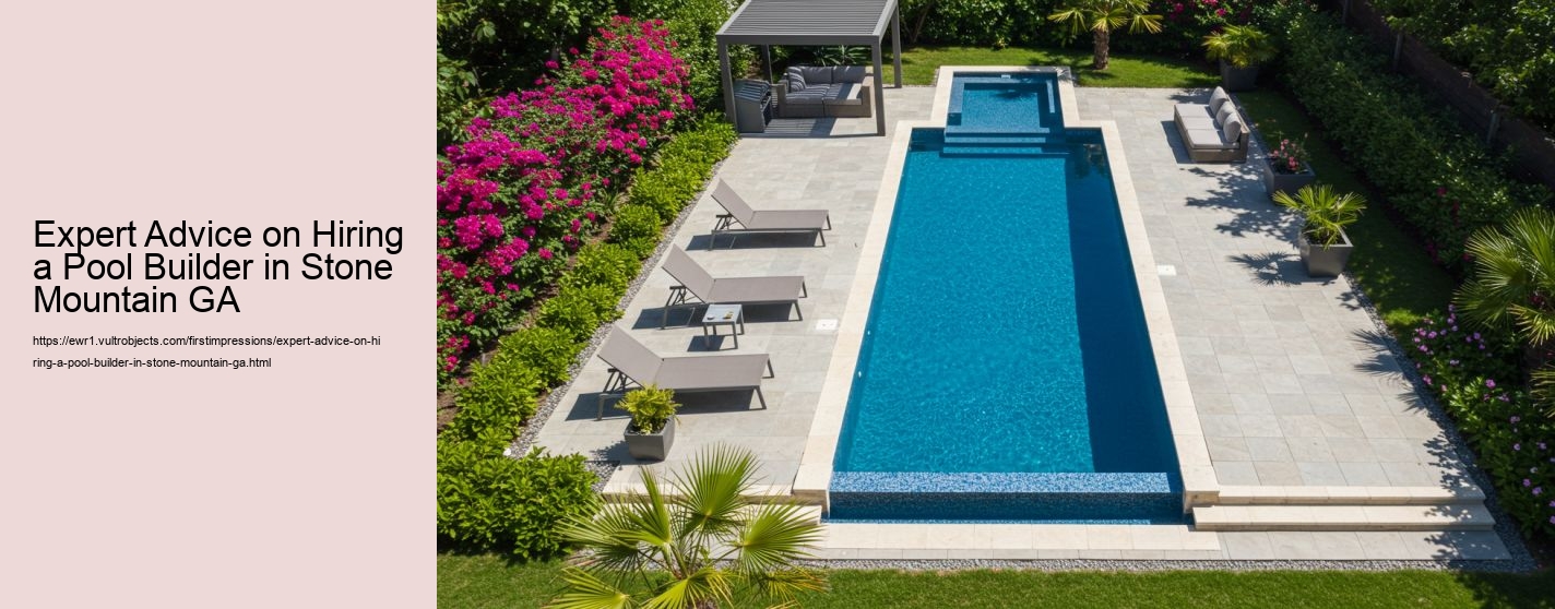 Expert Advice on Hiring a Pool Builder in Stone Mountain GA