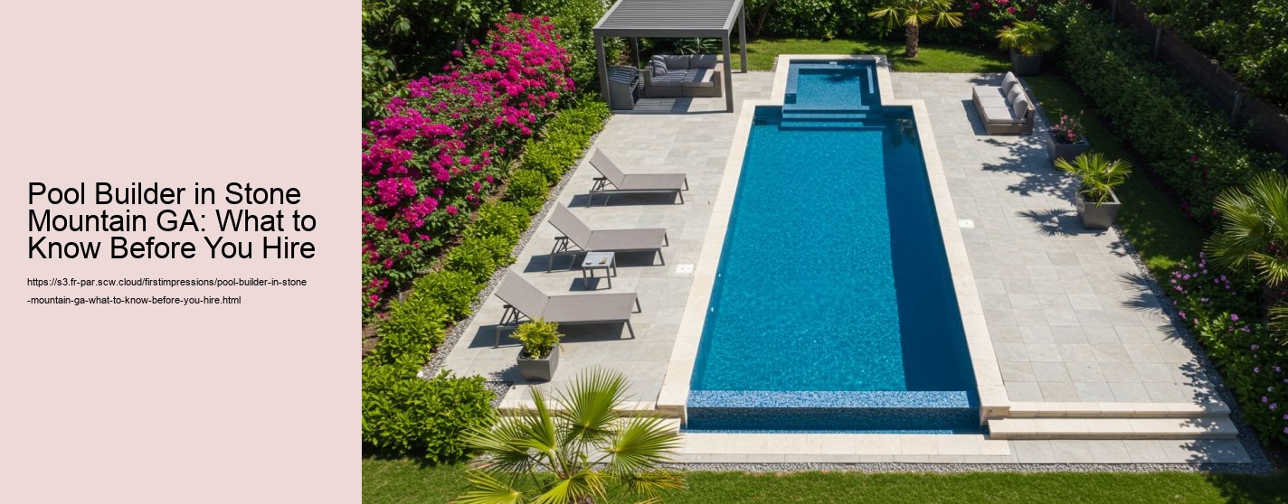 Pool Builder in Stone Mountain GA: What to Know Before You Hire