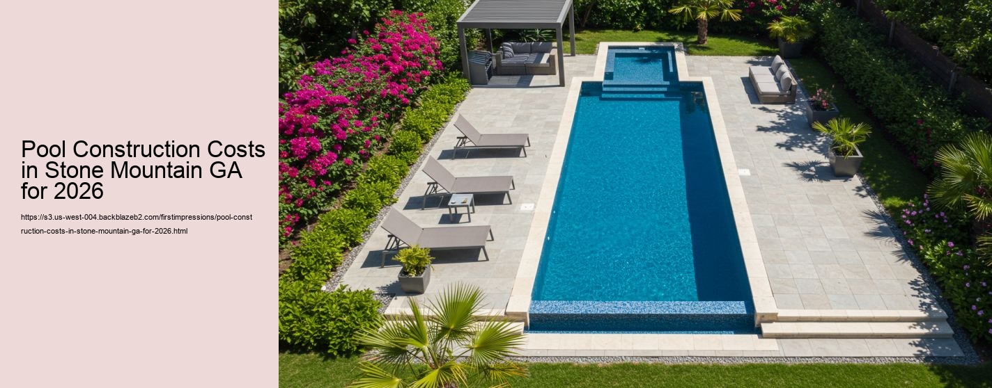 Pool Construction Costs in Stone Mountain GA for 2026 Pool Construction Costs in Stone Mountain GA for 2026
