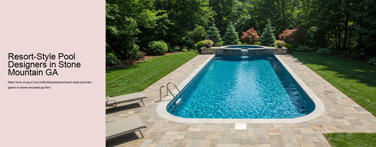 Resort-Style Pool Designers in Stone Mountain GA