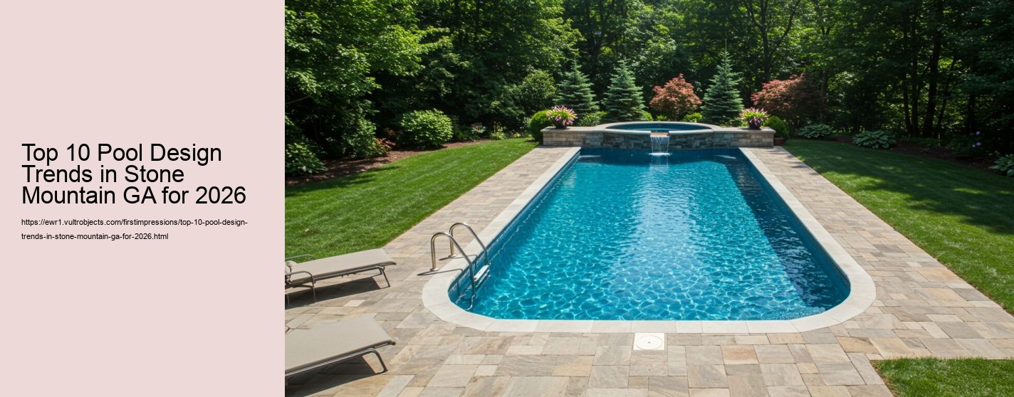 Top 10 Pool Design Trends in Stone Mountain GA for 2026