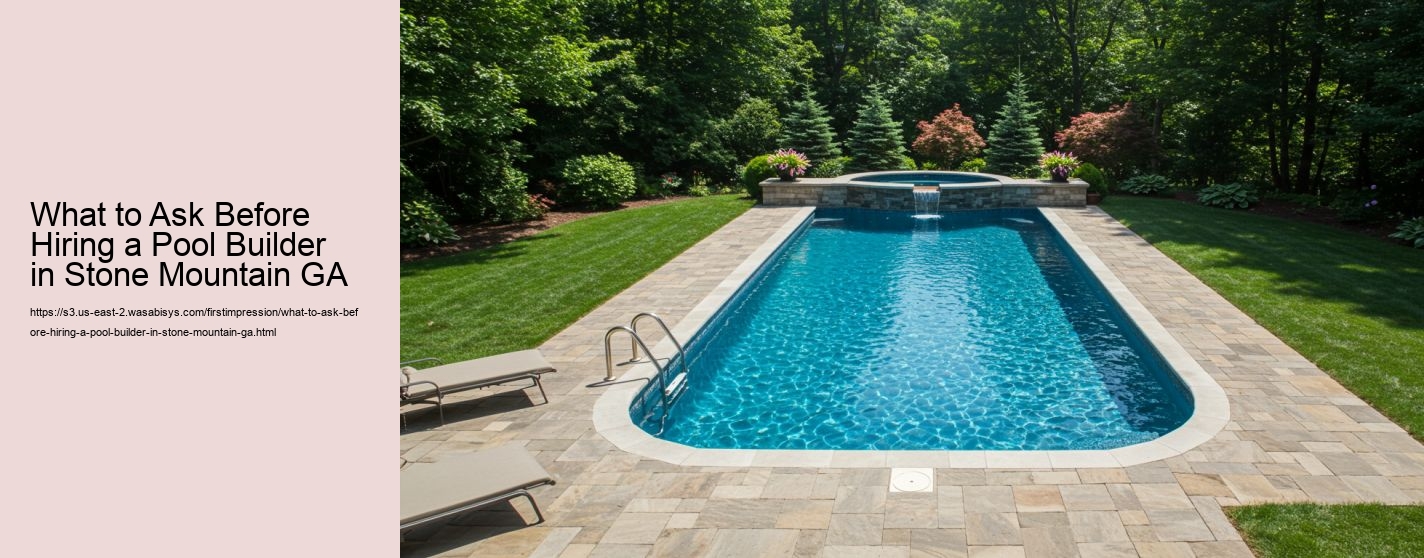 What to Ask Before Hiring a Pool Builder in Stone Mountain GA What to Ask Before Hiring a Pool Builder in Stone Mountain GA