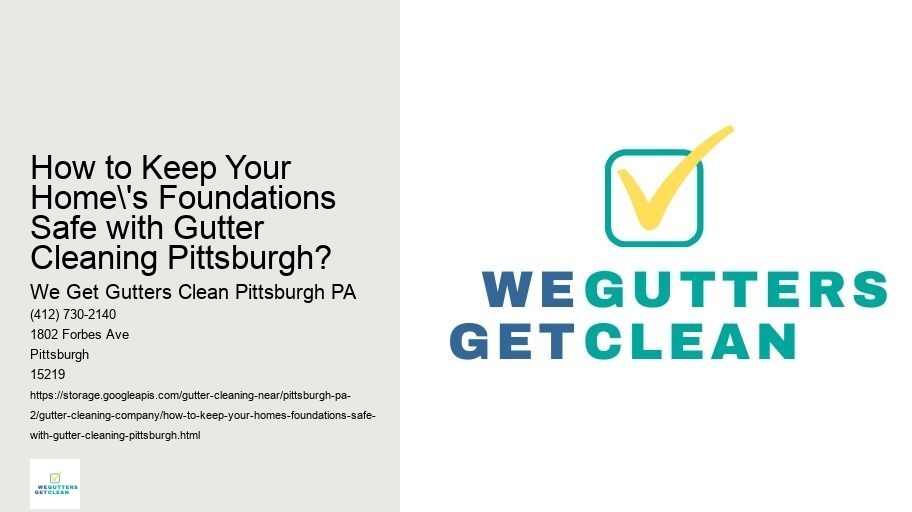 How to Keep Your Home's Foundations Safe with Gutter Cleaning Pittsburgh?