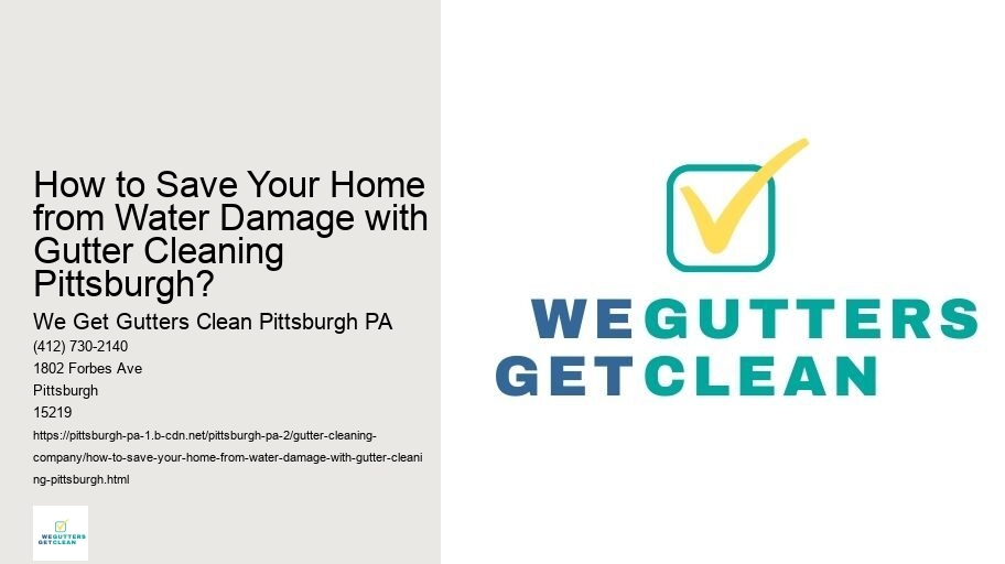 How to Save Your Home from Water Damage with Gutter Cleaning Pittsburgh?
