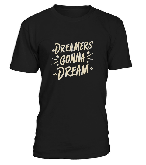 dreamers gonna dream T-Shirt Unisex