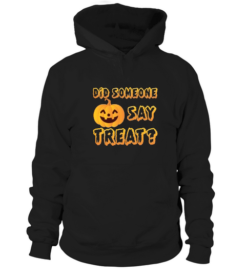 DID SOMEONE SAY TRERT HALLOWEEN Hoodie Unisex
