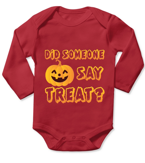 DID SOMEONE SAY TRERT HALLOWEEN Long Sleeve Baby One-Piece