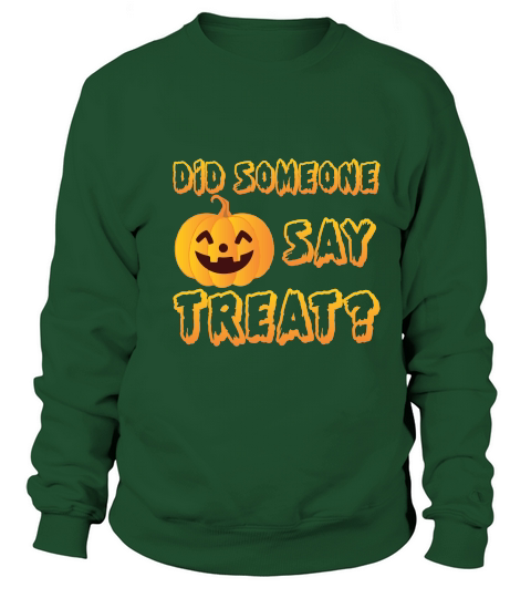 DID SOMEONE SAY TRERT HALLOWEEN Sweatshirt Unisex