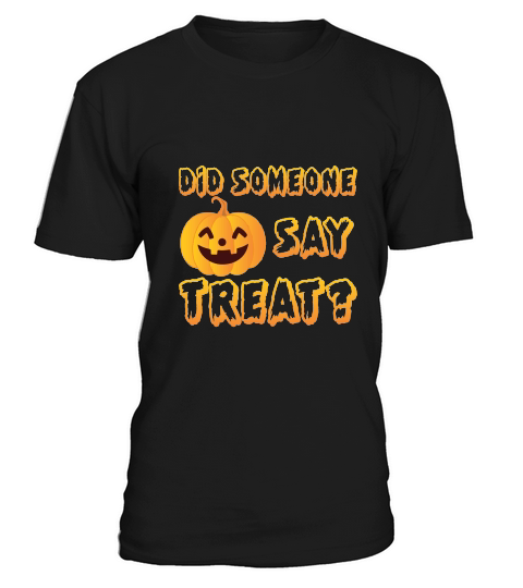 DID SOMEONE SAY TRERT HALLOWEEN T-Shirt Unisex