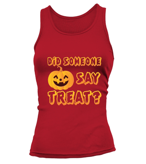 DID SOMEONE SAY TRERT HALLOWEEN Tank top Woman