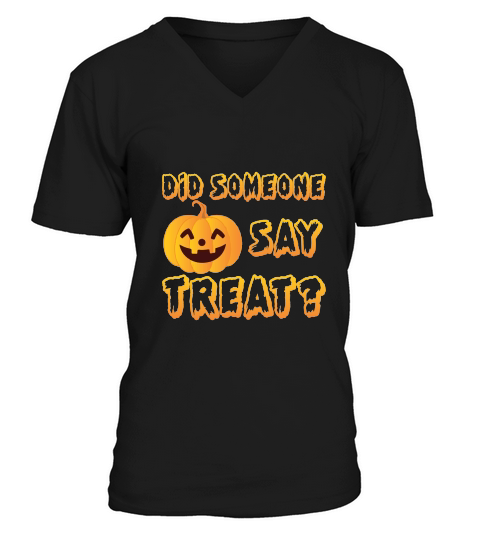 DID SOMEONE SAY TRERT HALLOWEEN V-Neck T-shirt