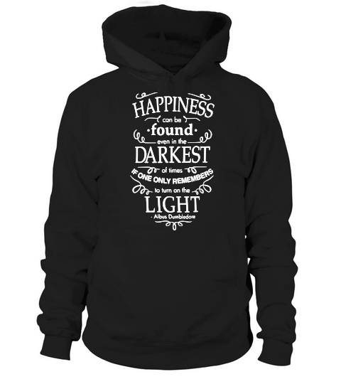 Happiness can be found in the darkest of times white Hoodie Unisex