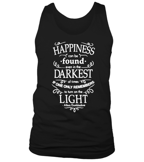 Happiness can be found in the darkest of times white Tank Top Unisex