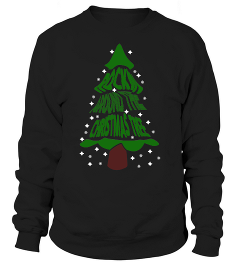 ROCKIN THE AROUND THE CHRISTMAS TREE   Christmas Day Design Sweatshirt Unisex