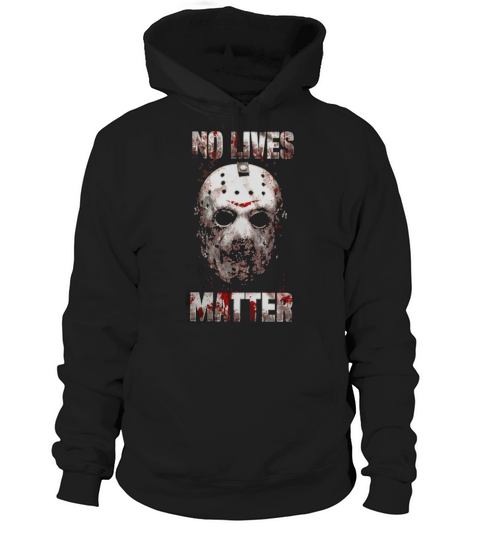 Jason Voorhees No Lives Matter Hoodie Unisex
