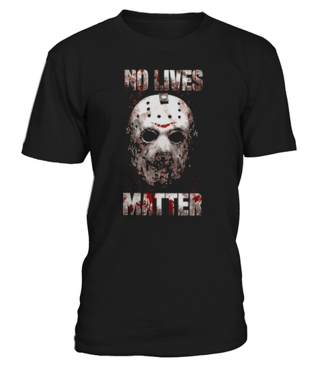 Jason Voorhees No Lives Matter T-Shirt Unisex