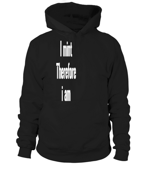 I Mint Therefore I am Hoodie Unisex