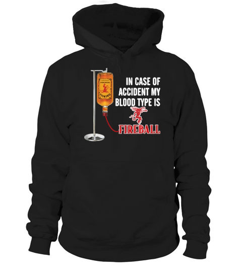 In case of accident my blood type is Fireball Hoodie Unisex
