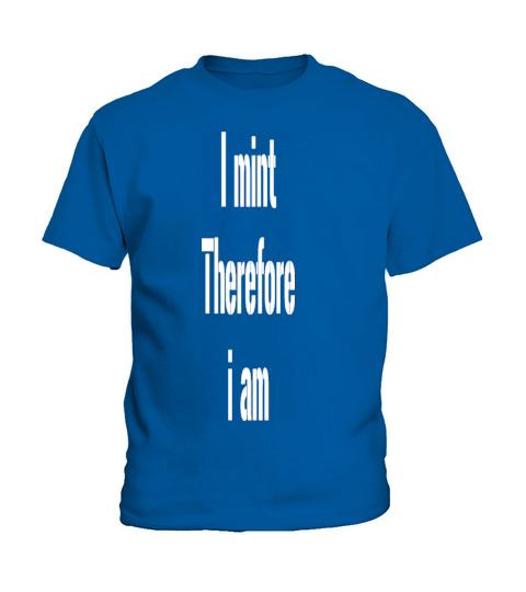 I Mint Therefore I am Kids T-Shirt