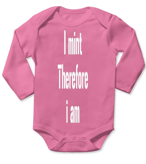 I Mint Therefore I am Long Sleeve Baby One-Piece