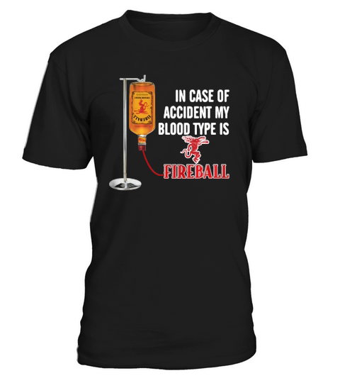 In case of accident my blood type is Fireball T-Shirt Unisex
