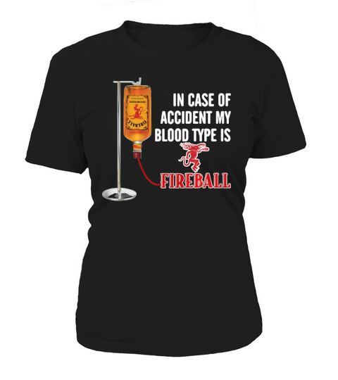 In case of accident my blood type is Fireball Women's T-Shirt