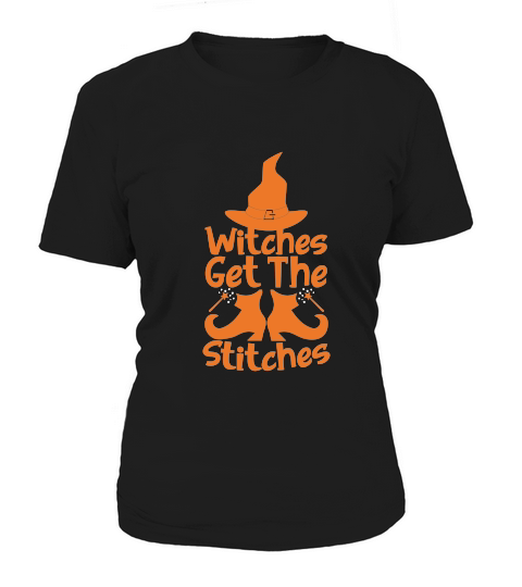 WITCHES GET THE STITCHES HALLOWEEN Women's T-Shirt