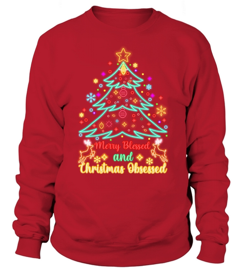 MERRY BLESSED AND CHRISTMAS OBSESSED   Christmas Day Design Sweatshirt Unisex
