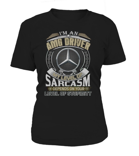 Im AMG Driver My Level Of Sarcasm Women's T-Shirt