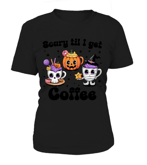 Scary Till I Get Coffee Halloween Women's T-Shirt
