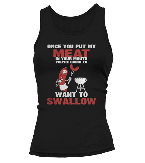 72- Once You Put My Meat In Your Mouth Tank top Woman