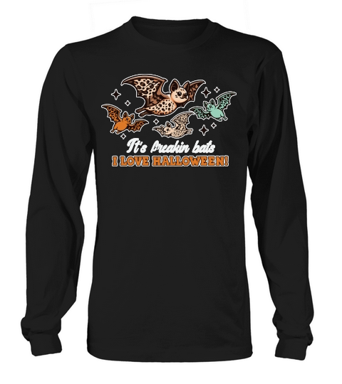 It’s Freakin Bats I Love Halloween Long sleeved Unisex
