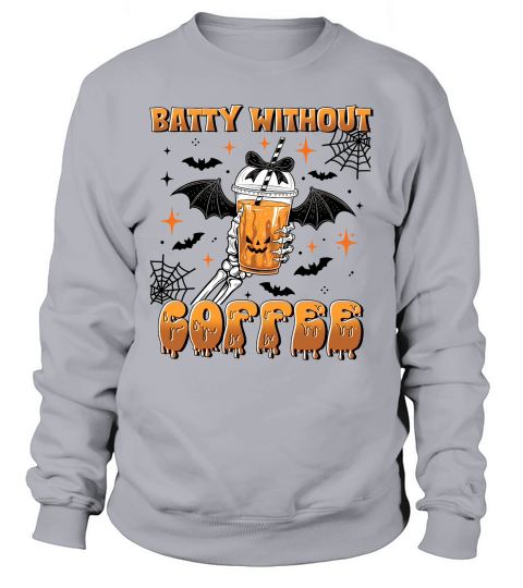 Batty Without My Coffee Quirky Sweatshirt Unisex