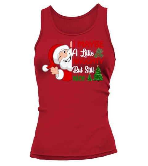 I MAYBE A LITTLE NAUGHTY BUT STILL NICE   Christmas Day Design Tank top Woman