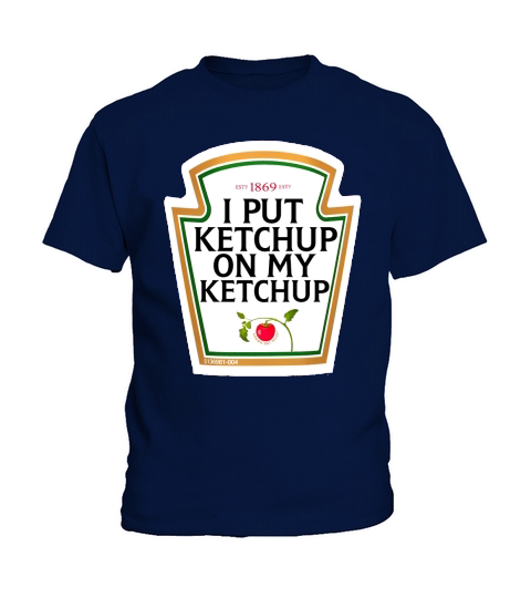 I PUT KETCHUP ON MY KETCHUP Kids T-Shirt