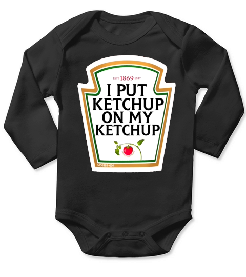 I PUT KETCHUP ON MY KETCHUP Long Sleeve Baby One-Piece
